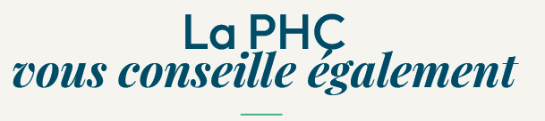 La PHC vous conseille également